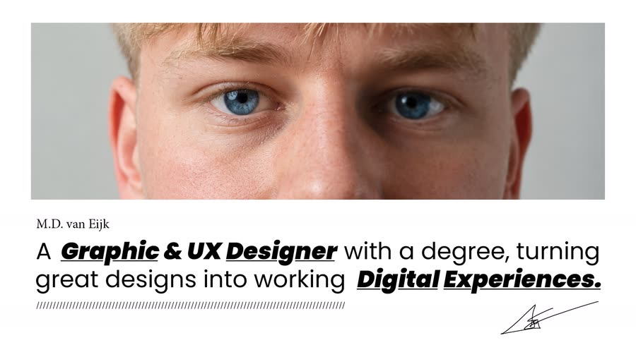 Graduation presentation slide: a close-up photograph of Max van Eijk's eyes above the line “A Graphic & UX Designer with a degree, turning great designs into working Digital Experiences.”, signed M.D. van Eijk.
